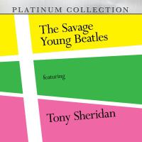 The Savage Young Beatles Featuring Tony Sheridan