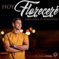 Hoy Floreceré (feat. Horeb Music)專輯_Jorge JashelHoy Floreceré (feat. Horeb Music)最新專輯