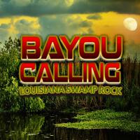 Bayou Calling: Louisiana Swamp Rock