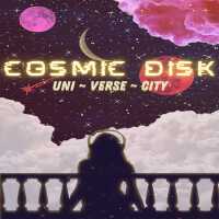 Cosmic Disk ( Uni ~ verse ~ city )