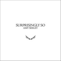 Surprisingly So專輯_Amy SeeleySurprisingly So最新專輯