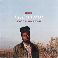 Location (feat. Lil Wayne & Kehlani) [Remix]專輯_KhalidLocation (feat. Lil Wayne & Kehlani) [Remix]最新專輯