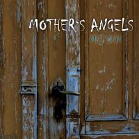 MOTHER'S ANGELS歌曲歌詞大全_MOTHER'S ANGELS最新歌曲歌詞