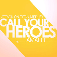 Call Your Heroes (Attack on Titan (Medley))