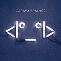 <I°_°I>專輯_Caravan Palace<I°_°I>最新專輯