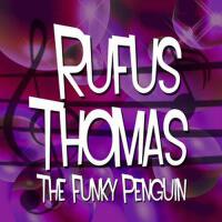 The Funky Penguin專輯_Rufus ThomasThe Funky Penguin最新專輯