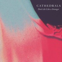 Don't Act Like a Stranger專輯_CathedralsDon't Act Like a Stranger最新專輯