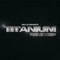 BIG E-D Presents : Titanium Remix