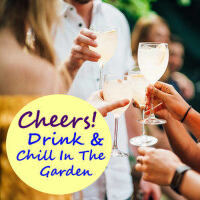 Cheers! Drink & Chill In The Garden