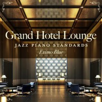 Grand Hotel Lounge - Jazz Piano Standards(Hotel Lo專輯_Eximo BlueGrand Hotel Lounge - Jazz Piano Standards(Hotel Lo最新專輯