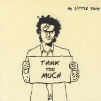 Think Too Much專輯_My Little PonyThink Too Much最新專輯