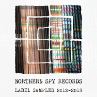 Northern Spy Records: Sampler 2012-2013