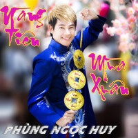 Nang Tien Mua Xuan專輯_Phùng Ngọc HuyNang Tien Mua Xuan最新專輯