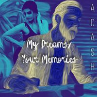 My Dreams/ Your Memories