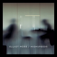 Highspeeds專輯_Elliot MossHighspeeds最新專輯