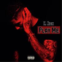 Play Me (Explicit)專輯_K. NickPlay Me (Explicit)最新專輯