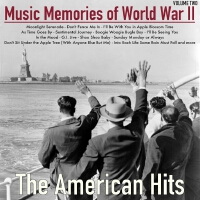 Music Memories of World War Ii, Volume 2 - The American Hits