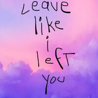 Leave Like I Left You