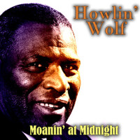 Moanin' at Midnight專輯_Howlin' WolfMoanin' at Midnight最新專輯