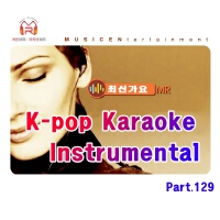 K-Pop Karaoke/Instrumental (가요 MR반주), Pt. 129