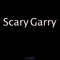 Scary Garry