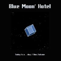 Blue Moon' Hotel專輯_Today is a _ dayBlue Moon' Hotel最新專輯