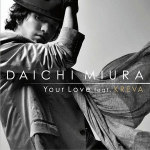 Your Love feat.KREVA專輯_三浦大知Your Love feat.KREVA最新專輯