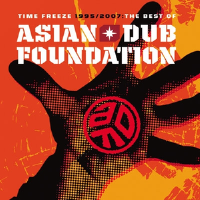 Time Freeze 1995/2007: The Best Of Asian Dub Foundation