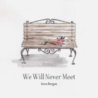 We Will Never Meet專輯_Aron BergenWe Will Never Meet最新專輯