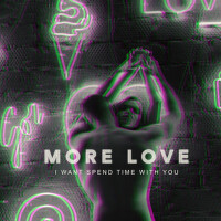 More Love – I Want Spend Time with You