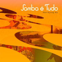 Samba E Tudo (Samba Is Everything)專輯_나희경Samba E Tudo (Samba Is Everything)最新專輯