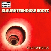 Gloryhole (Explicit)專輯_SlaughterHouse RootzGloryhole (Explicit)最新專輯