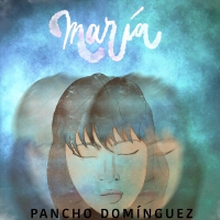 María專輯_Pancho DomínguezMaría最新專輯