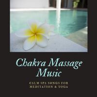 Chakra Massage Music: Calm Spa Songs for Meditation & Yoga