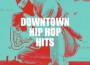 Downtown Hip Hop Hits專輯_Forfour SeasonsDowntown Hip Hop Hits最新專輯