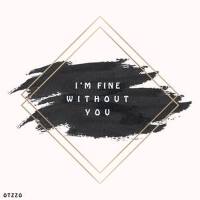 I'm Fine Without You