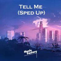 Tell Me (TikTok Sped Up) [Remix]專輯_Music FactoryTell Me (TikTok Sped Up) [Remix]最新專輯