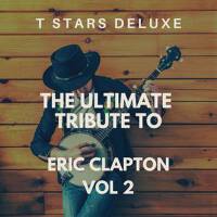 The Ultimate Tribute To Eric Clapton Vol 2專輯_T Stars DeluxeThe Ultimate Tribute To Eric Clapton Vol 2最新專輯