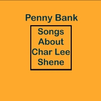 Songs About Char Lee Shene專輯_Penny BankSongs About Char Lee Shene最新專輯