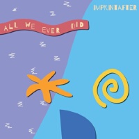 All We Ever Did專輯_ImprintafterAll We Ever Did最新專輯