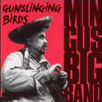 Gunslinging Birds專輯_Mingus Big BandGunslinging Birds最新專輯