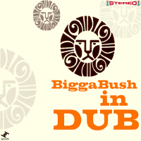 Biggabush in Dub