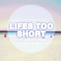 Lifes Too Short (Nick Benet Remix)專輯_Dan BravoLifes Too Short (Nick Benet Remix)最新專輯