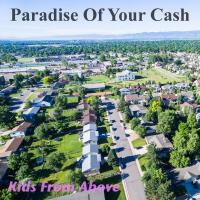 Paradise Of Your Cash專輯_Kids From AboveParadise Of Your Cash最新專輯