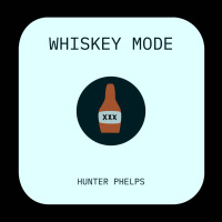 Whiskey Mode專輯_Hunter PhelpsWhiskey Mode最新專輯