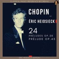 Chopin by Éric Heidsieck: 24 Préludes Op.28, Prélu