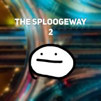 THE SPLOOGEWAY 2 (Explicit)