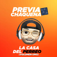 Previa Chaquena - La Casa Del Perreo (Volumen Uno) [Explicit]