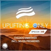 Uplifting Only Episode 348 (Tycoos Takeover) (Oct )專輯_Ilya FlyUplifting Only Episode 348 (Tycoos Takeover) (Oct )最新專輯