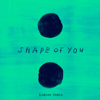 Shape Of You (Lumino Remix)